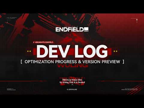 Arknights: Endfield Dev Log | Optimization Progress & Version Preview now live.