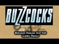 Buzzcocks - Between Heaven And Hell (Limbo Remix)