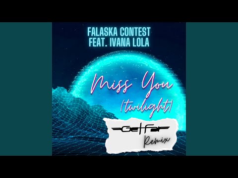 Miss You (Twilight) (feat. Ivana Lola) (Get Far Radio Edit Remix)