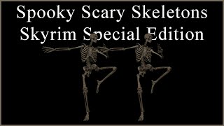 Spooky Scary Skeletons - Skyrim Special Edition