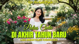 Download lagu Lagu Ambon Paling Terbaru 2026 'PUTUS CINTA DI AKHIR TAHUN BARU mp3