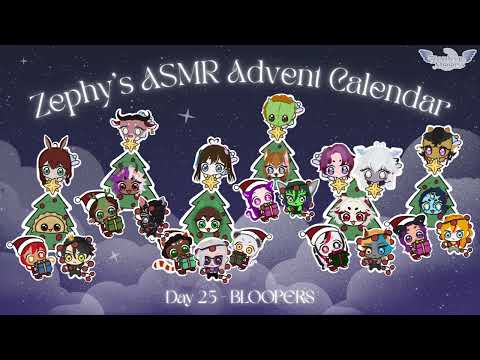 Zephy's ASMR Advent Calendar Day 25 - BLOOPER REEL!