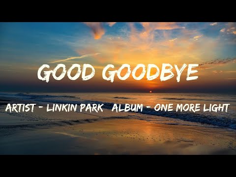 Good Goodbye (Lyrics) - Linkin Park
