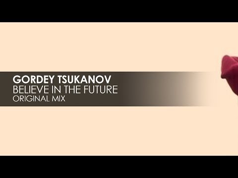 Gordey Tsukanov - Believe In The Future