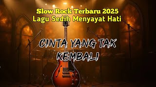 Download lagu Cinta Yang Tak Kembali – SLOW ROCK MALAYSIA Lagu Paling Sedih 2025 | Lagu Galau Menyayat Hati mp3