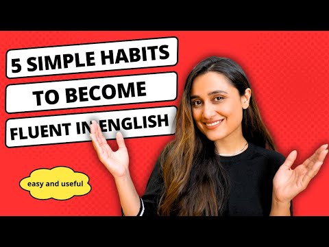 5 Simple Habits to Become Fluent in English - Useful and Easy Daily Habits To Improve Your English