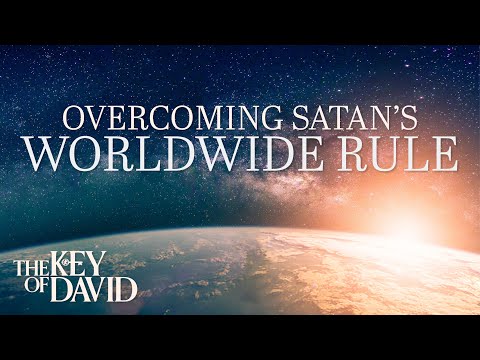 Overcoming Satan's Worldwide Rule 
