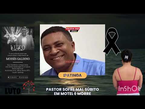 LUTO MORRE PASTOR 53ANOS APOS MAL SUBITO INFARTO MOTEL IPATINGA  ESPOSA  CHEGA AO LOCAL 