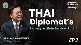 Thailand in Conversations EP1 Part 1 : “Thai Diplomat’s Journey: A Life in Service”