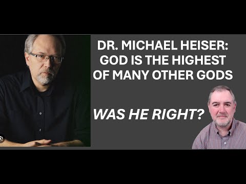 Dr. Michael Heiser: God Is The Highest Of Many Gods - Was He Right?