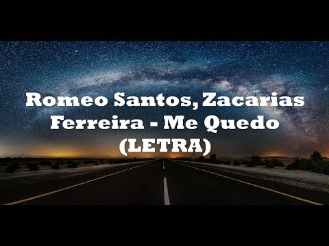 Romeo Santos, Zacarias Ferreira -Me Quedo// (LETRA)