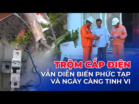 Trộm cắp điện: Vẫn diễn biến phức tạp và ngày càng tinh vi