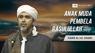 Download lagu Anak Muda Pembela Rasulullah ﷺ | Habib Ali Zaenal Abidin Alhamid mp3