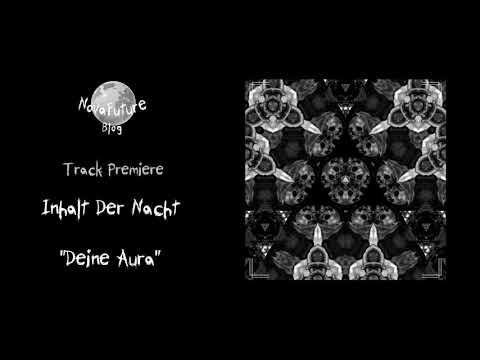 Inhalt Der Nacht - Deine Aura [SEELEN003 | Seelen Records | Premiere]