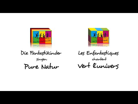PURE NATUR / VERT L'UNIVERS  - Die Fantastikinder / Les Enfantastiques- karaoké bilingue