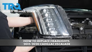 How To Replace Headlights 2015-2020 Cadillac Escalade
