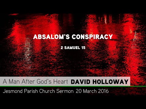 2 Samuel 15 - Absalom's Conspiracy - Sermon from JPC - Clayton TV