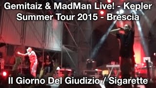 Gemitaiz & MadMan - Il Giorno Del Giudizio / Sigarette (Live @ Brescia - 06/07/2015)