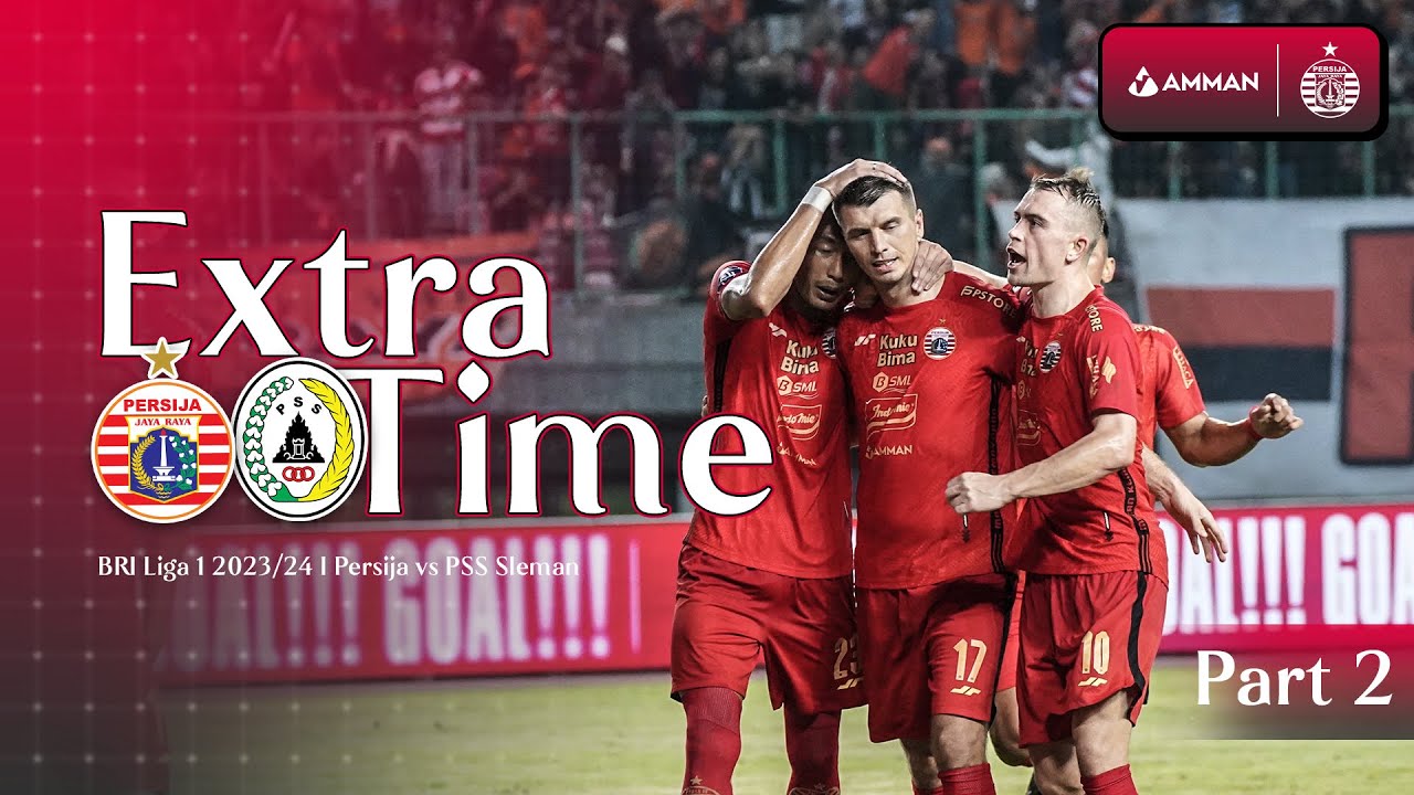 Detik-Detik Gol Kemenangan Persija atas PSS Sleman! | Extra Time - Part 2