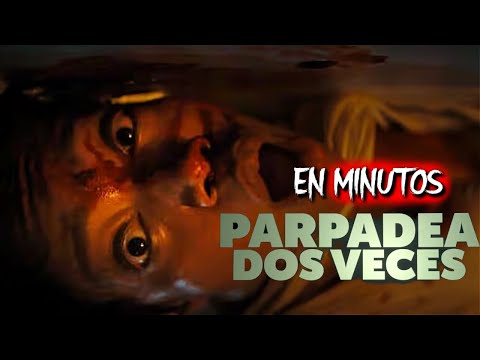 PARPADEA 2 VECES (Resumen) EN MINUTOS