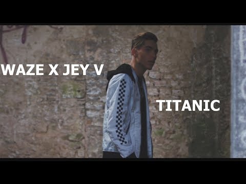 WAZE X JEY V - Titanic Letra 2018