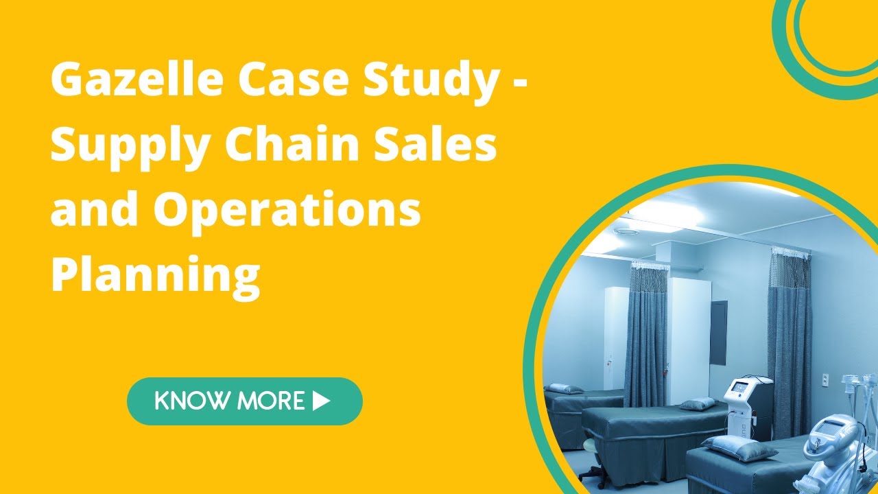 Gazelle Case Study Supply Chain Sales and Operations Planning
