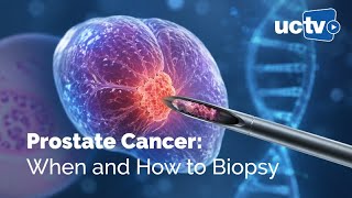 Prostate Cancer: When and How to Biopsy