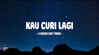 Download lagu J-Rocks feat Prisa - Kau Curi Lagi - Lirik Indo mp3
