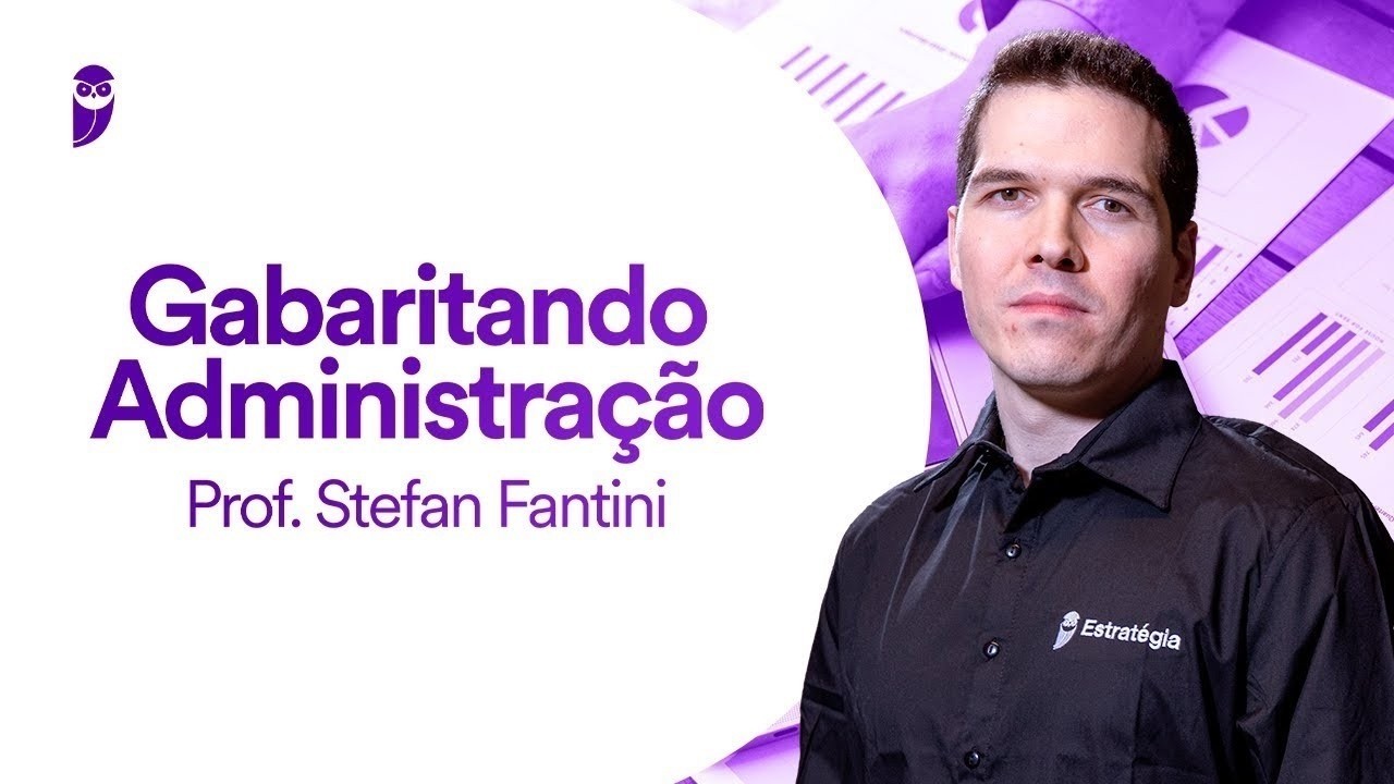Gabaritando Administração - Prof. Stefan Fantini