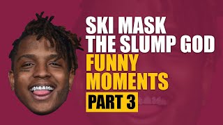 Ski Mask the Slump God Funny Moments (BEST COMPILATION) Part 3