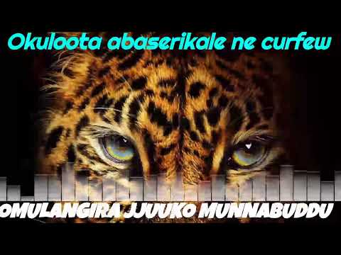 Okuloota abaserikale ne curfew - Omulangira Jjuuko Munnabuddu