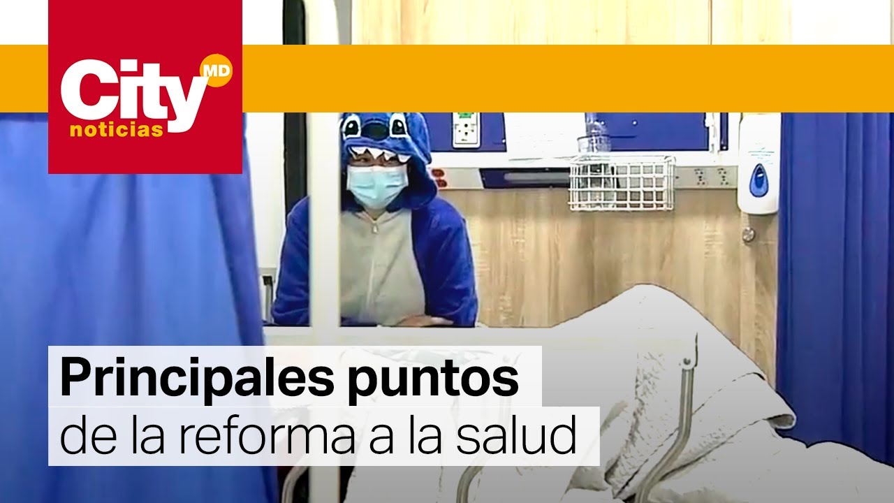 Reforma al sistema de salud: Estos son los puntos clave | CityTv
