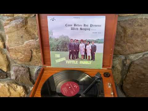The Singing Tuttle Family Come Before His Presence With Singing Gospel Vinyl LP Record Full Album