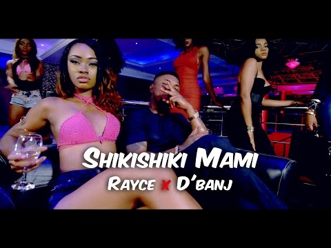 Shikishiki Mami - Rayce Ft D'banj | Official HD Video