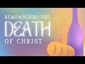 Remembering the Death of Christ | David Young | September 3, 2023