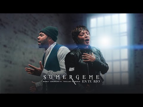 Nancy Amancio ft. Thalles Roberto - Sumérgeme en tu Río  (Video Oficial)