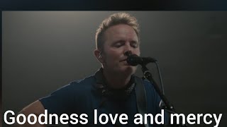 Chris Tomlin Goodness love and mercy Lyrics