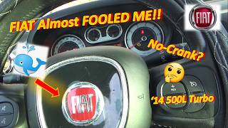 Fiat Almost FOOLED ME!! ('14 500L Turbo: NO-CRANK?)