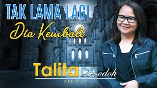 Download lagu TAK LAMA LAGI DIA KEMBALI – TALITA DOODOH -  Lagu Rohani Kristen | Talita Doodoh  mp3