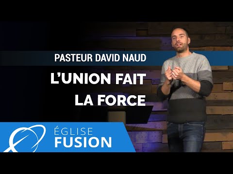 L'union fait la force  |  Pasteur David Naud