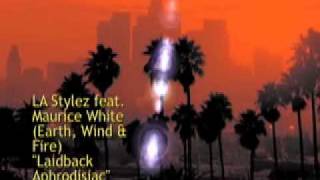 LA Stylez feat. Maurice White (Earth Wind & Fire)/ Laidback Aphrodisiac