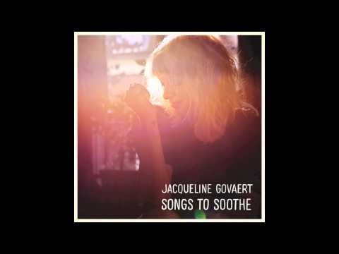 Jacqueline Govaert - Songs To Soothe (Official Audio)