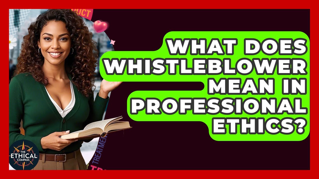 What Does Whistleblower Mean In Professional Ethics? - The Ethical Compass
