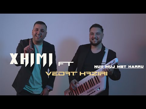 Xhimi ft. Vedat Haziri - Nuk muj met Harru (Official​ Video)