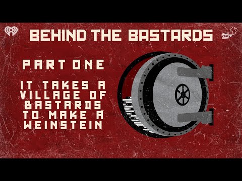 Part One: It Takes A Village of Bastards to Make a Weinstein | BEHIND THE BASTARDS