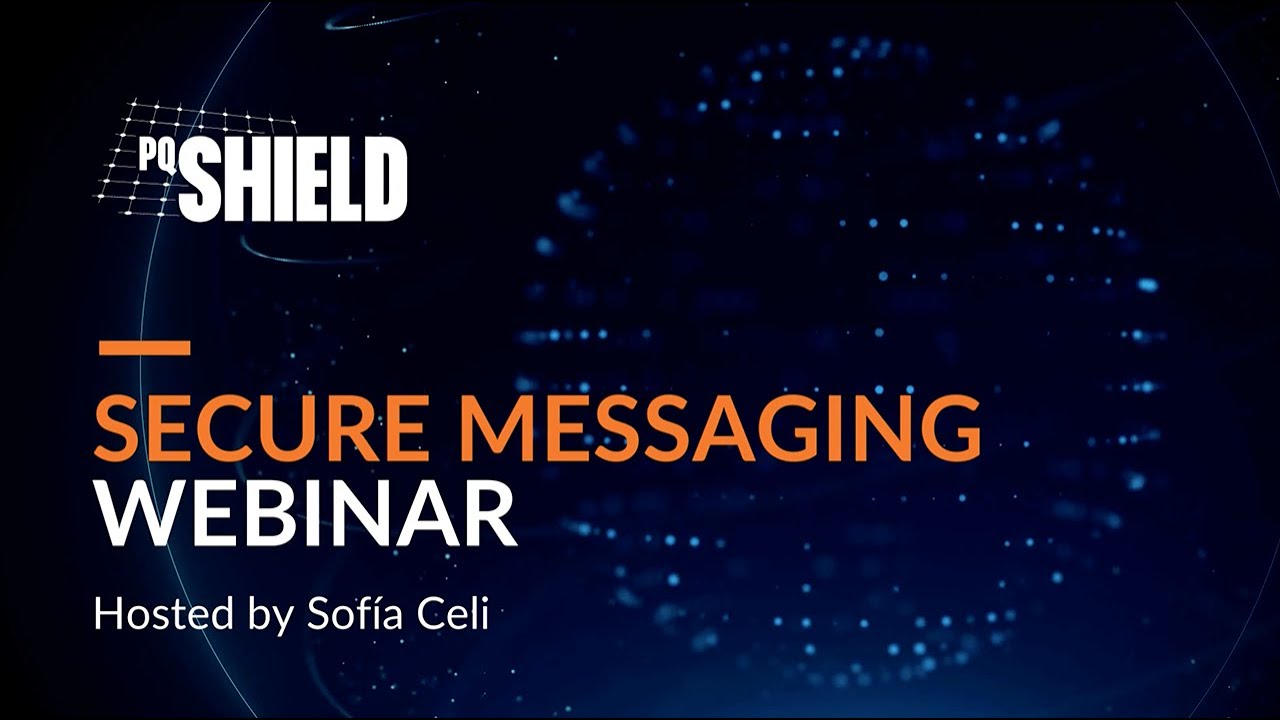 PQShield Webinar: Secure Messaging in a Post-Quantum World
