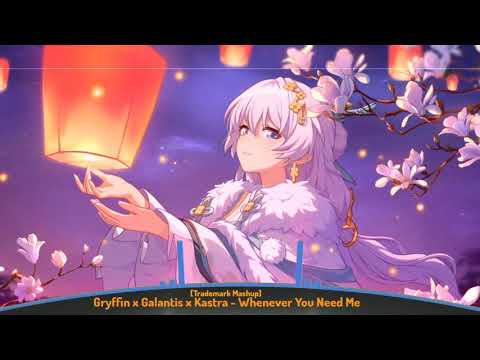 [Nightcore] Whenever You Need Me (Trademark Mashup)