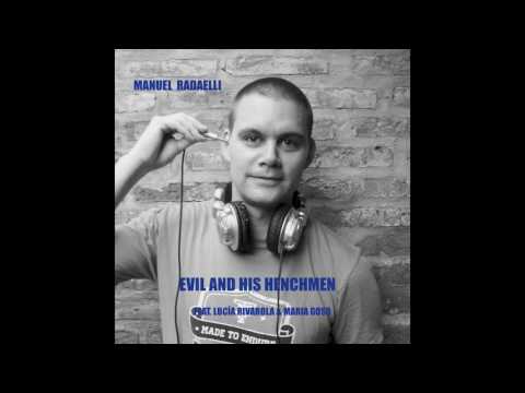 Manuel Radaelli-Evil And His Henchmen ft.Lucía Rivarola & Maria Goso HQ