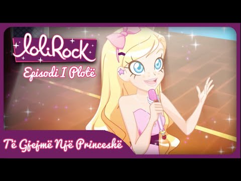 LoliRock 💖- EPISODI I PLOTË | Të Gjejmë Një Princeshë | Sezoni 1 Episodi 1 @KidsKCal-Zyrtare 🎈💖