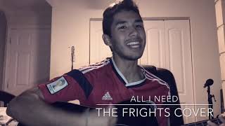 All I Need - The Frights Cover